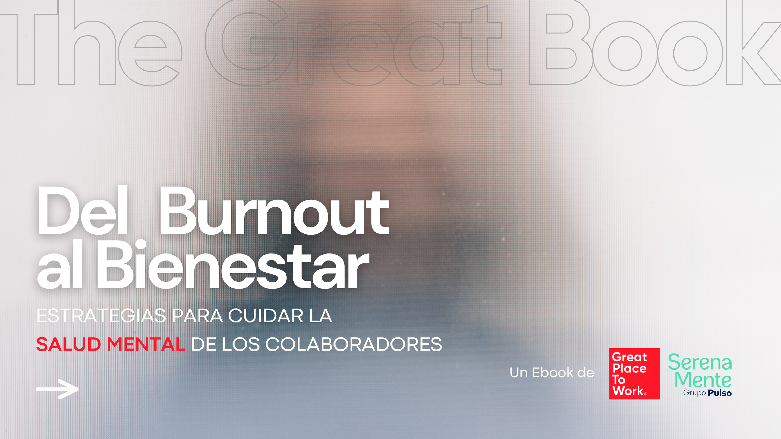 E-book: Del Burnout al Bienestar. Estrategias para cuidar la Salud Mental de los Colaboradores